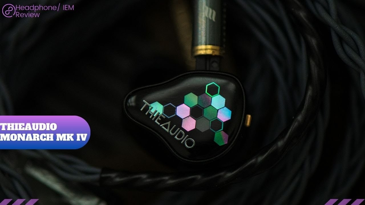 Thieaudio Monarch MKIV IEM Review: Return of the King   4K