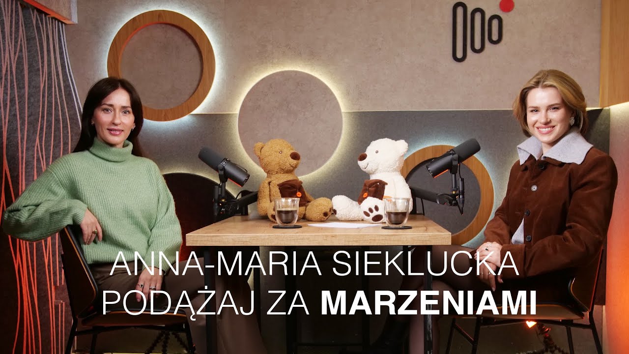 #13 KAŻDE MARZENIE ZASŁUGUJE NA SPEŁNIENIE - ANNA-MARIA SIEKLUCKA - PODĄŻAJ ZA MARZENIAMI