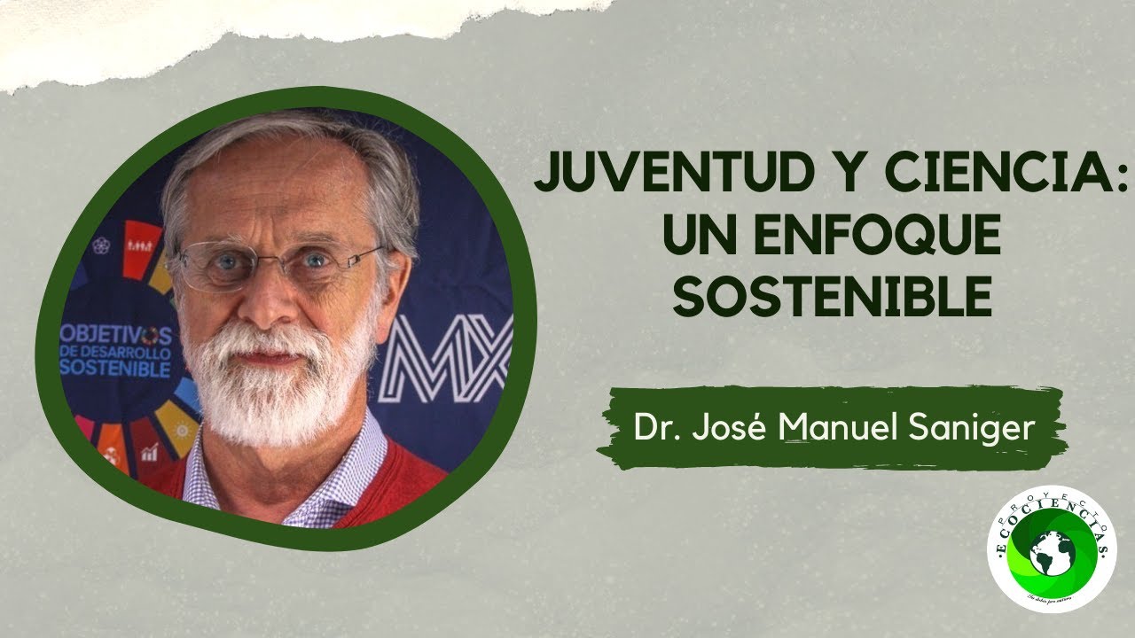 Emergencia Climática y Ambiental: Juventudes, Ciencia y Sostenibilidad|Dr. José Manuel Saniger|SAAC
