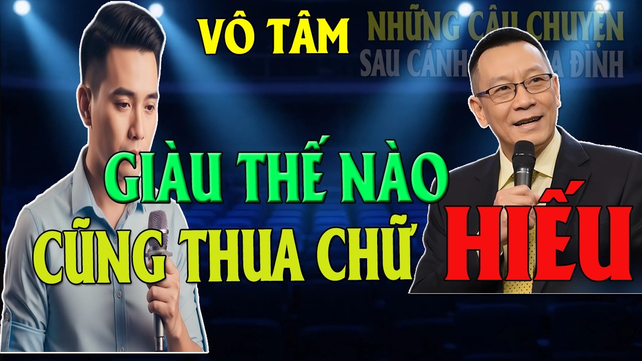 CHUYỆN SAU CÁNH CỬA GIA ĐÌNH : GIÀU THẾ NÀO CUNG KHÔNG BẰNG ĐƯƠC CHỮ HIẾU
