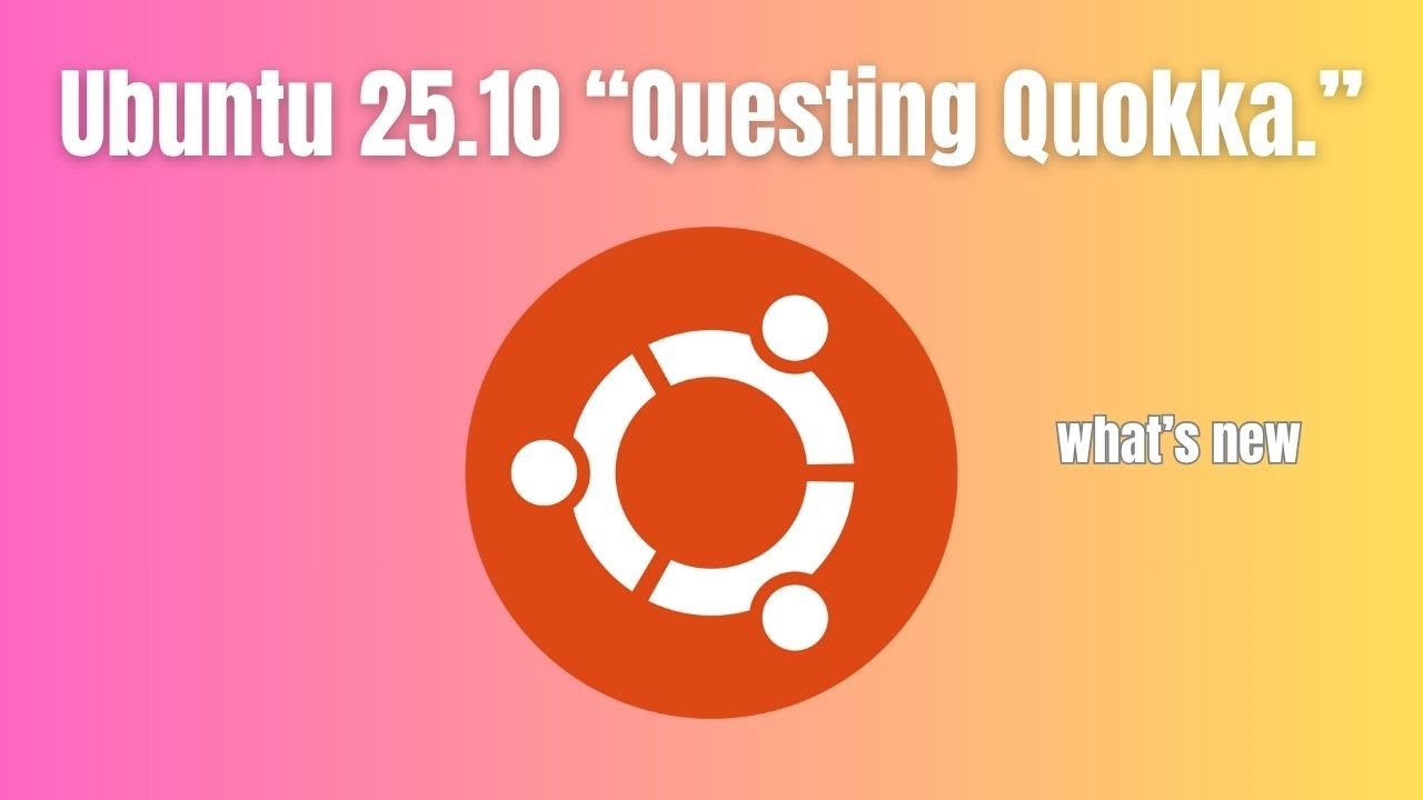 Ubuntu 25.10 &ldquo;Questing Quokka&rdquo; The Most Polished Ubuntu Yet!