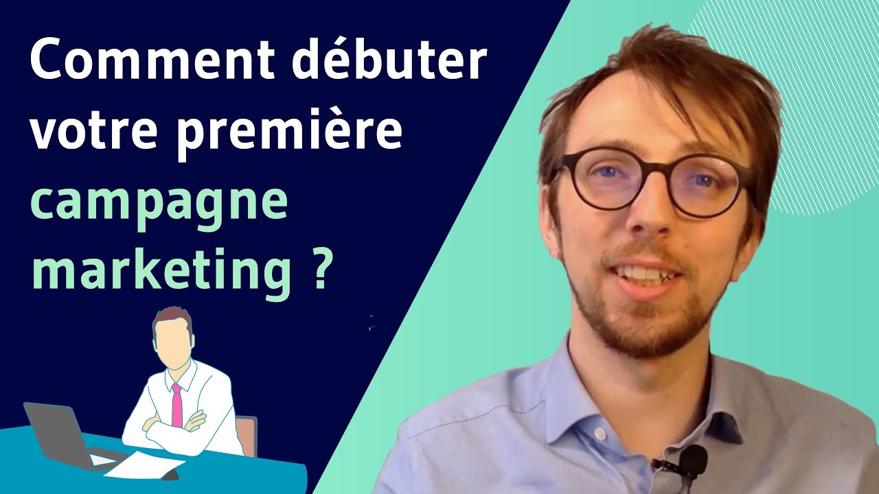 Comment debuter votre premiere campagne marketing ?