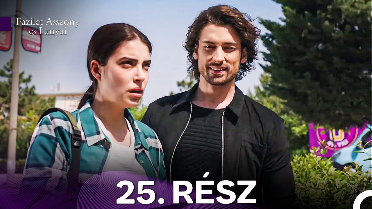 Fazilet Asszony es Lanyai 25. Rész (Magyar Szinkron)