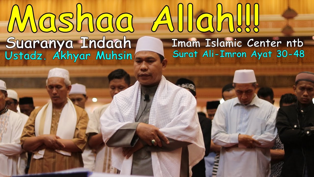 USTADZ . AKHYAR MUHSIN | IMAM ISLAMIC CENTER NTB | SURAT-ALI IMRON AYAT 30-48 SUARANYA BIKIN SEDIH