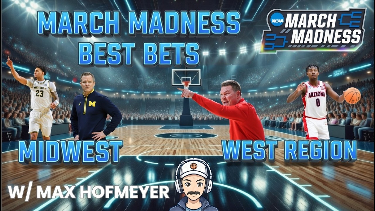 March Madness Best Bets - with Max Hofmeyer | Midwest & West Region Picks & Analysis