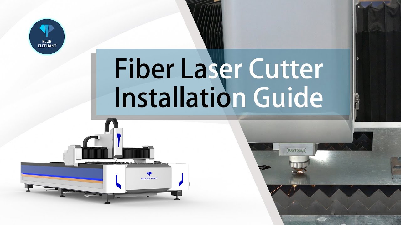 Installation Guide to Blue Elephant Fiber Laser Metal Cutting Machine Metal Laser Cutter