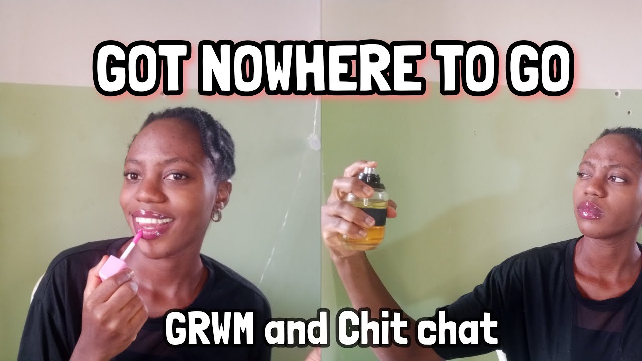 GRWM TO GO NOWHERE | chit chat like we know each other irl