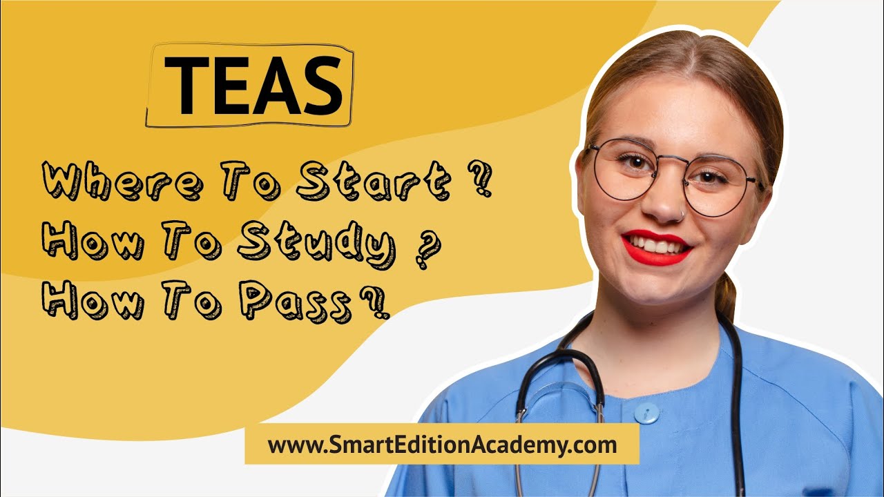 How to Pass the TEAS Exam | Where To Start & How To Study for the TEAS