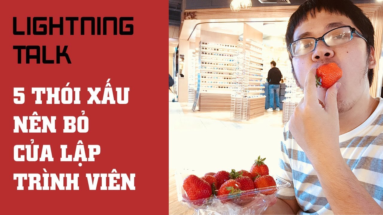 Lightning Talk Kì 37 - Năm thói quen xấu mà lập trình viên nên bỏ