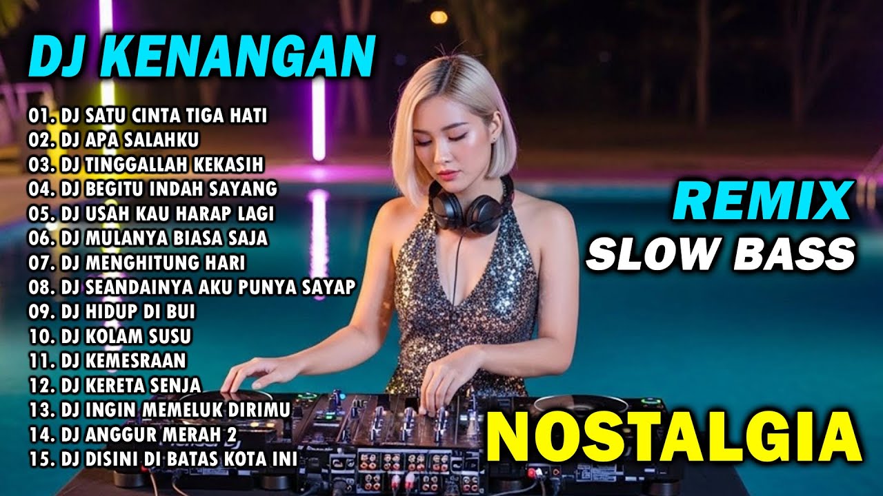 DJ REMIX NOSTALGIA SLOW TERBARU 2025 || DJ SATU CINTA TIGA HATI | DJ APA SALAHKU