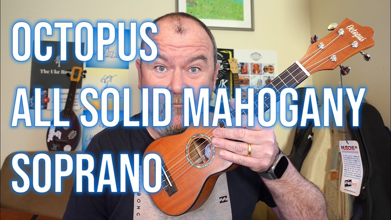 Got A Ukulele Reviews - Octopus All Solid Mahogany Soprano
