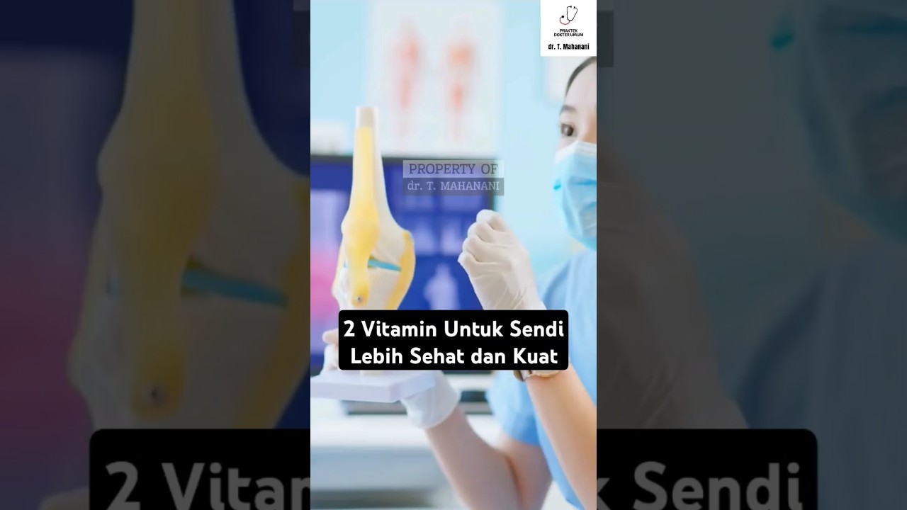 2 Vitamin Untuk Sendi Lebih Sehat dan Kuat #sendi #vitamin #drteguhmahanani
