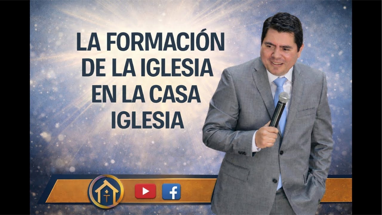 LA FORMACIÓN DE LA IGLESIA EN LA CASAIGLESIA