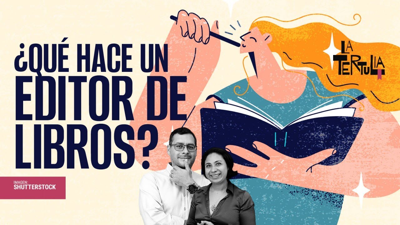 #LaTertulia &not; Hacer m&aacute;s libros: la labor del editor para acompa&ntilde;ar al escritor a contar una historia