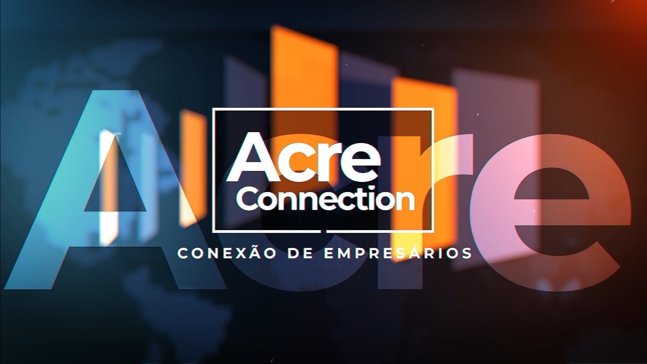 ACRE CONNECTION 12/03/2026 | Conectando pessoas, ideias e propósitos