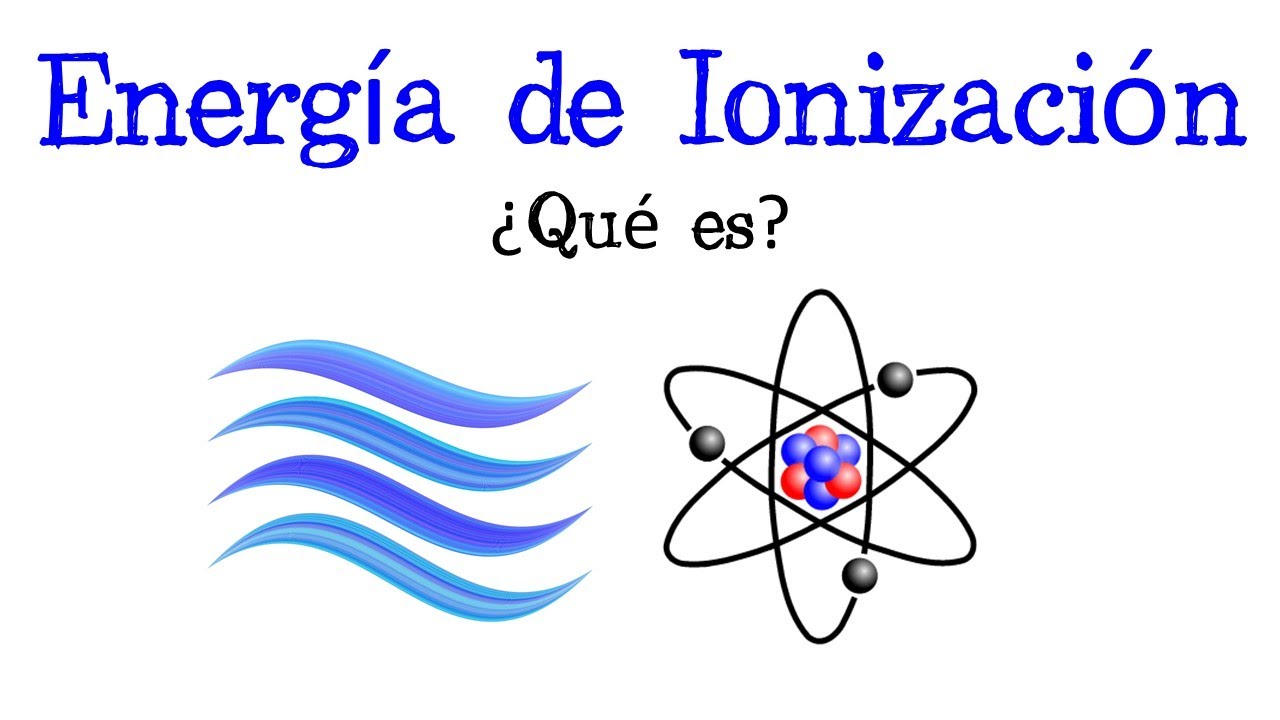 💥 ¿Qué es la Energía de Ionización? ⚗️ Propiedades Periódicas [Fácil y Rápido] | QUÍMICA |