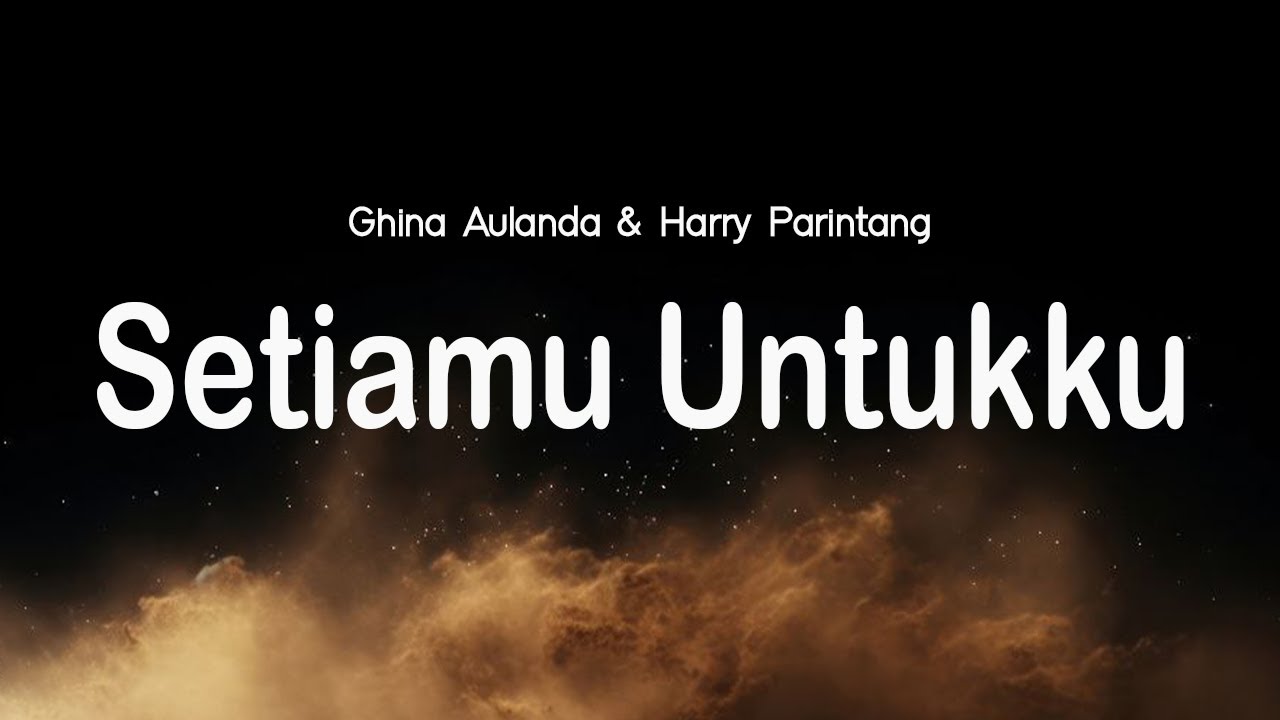 Setiamu Untukku - Ghina Aulanda & Harry Parintang (lirik Lagu) | Indonesia