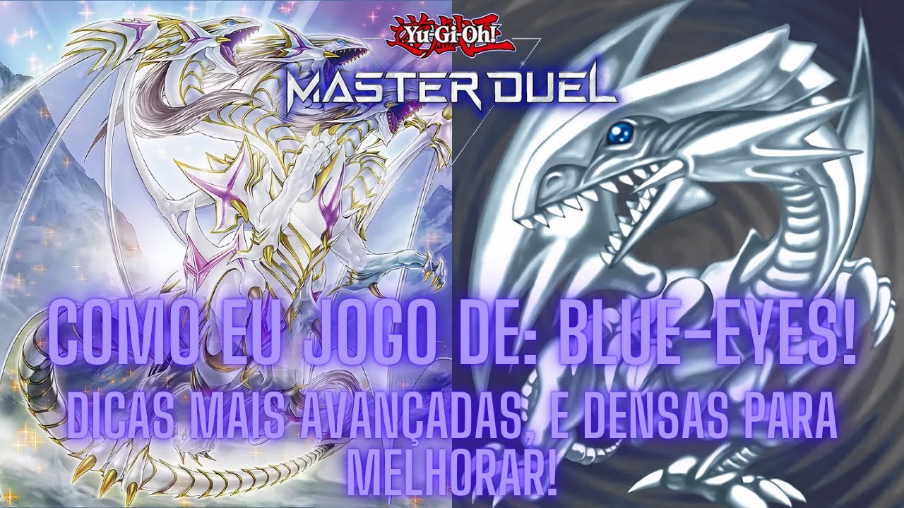 Como eu jogo de: DRAGÃO BRANCO DE OLHOS AZUIS! Dicas avançadas para melhorar - Yu-Gi-Oh! Master Duel