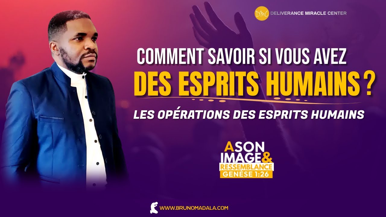 COMMENT SAVOIR SI VOUS AVEZ DES ESPRITS HUMAINS? LES OPÉRATIONS DES ESPRITS HUMAINS