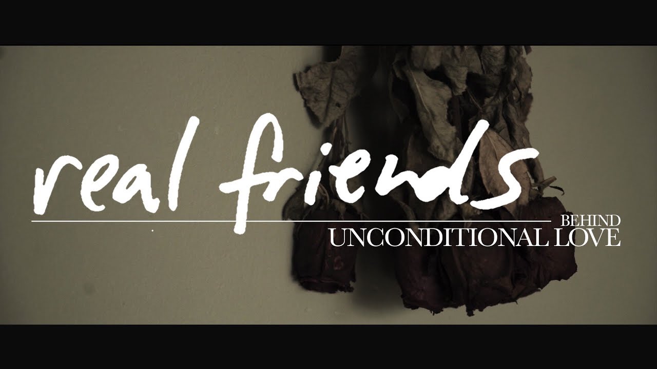 Real Friends - behind // Unconditional Love