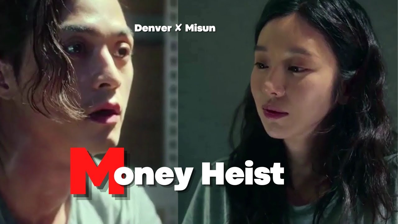 Denver ✘ Misun |Money Heist [Their Story]