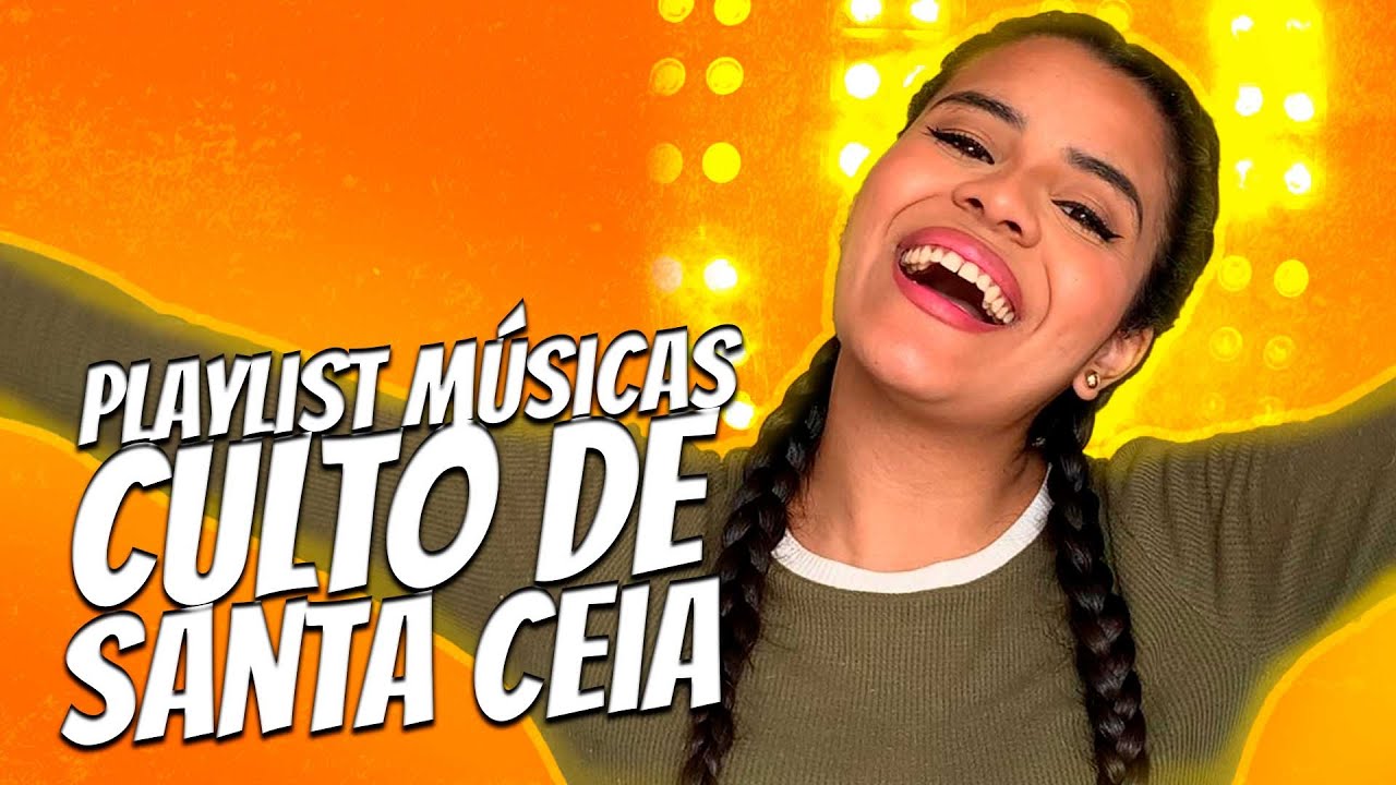 7 IDEIAS DE LOUVORES PARA CANTAR EM CULTO DE SANTA CEIA