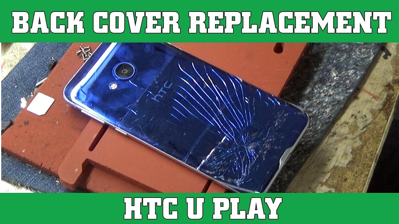 BACK COVER REPLACEMENT HTC U PLAY DONE IN 5 MINUTES