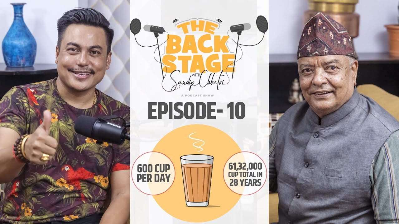 THE BACK STAGE EPISODE 10 || SANDIP CHHETRI || GOPAL ACHARYA (MAMA'S TEA SHOP)