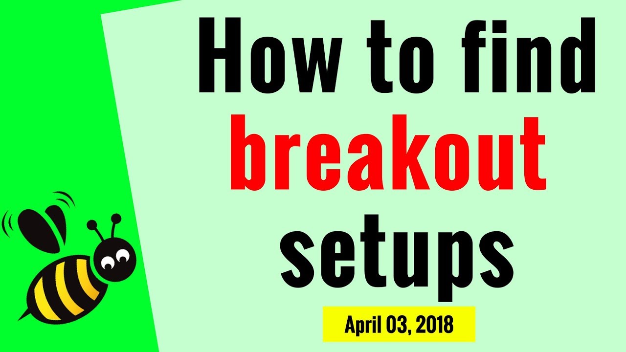 How to find breakout setups April 03, 2018