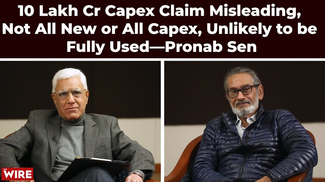 10 Lakh Cr Capex Claim Misleading, Not All New or All Capex, Unlikely to be Fully Used—Pronab Sen
