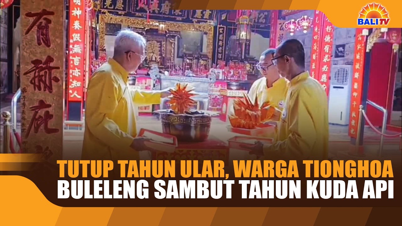 TUTUP TAHUN ULAR, WARGA TIONGHOA BULELENG SAMBUT TAHUN KUDA API