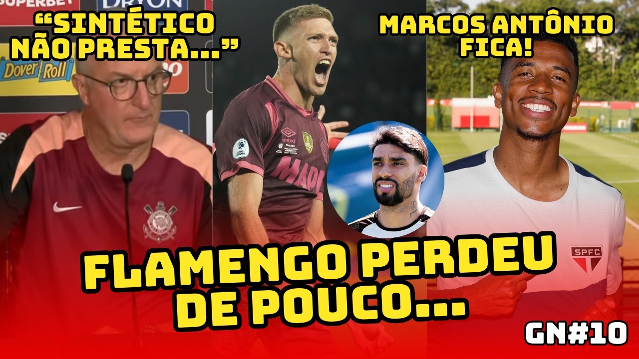 🔥 FLAMENGO PERDE PARA LANÚS, MARCOS ANTÔNIO FICA NO SÃO PAULO E DORIVAL CRITICA SINTÉTICO - GN #10