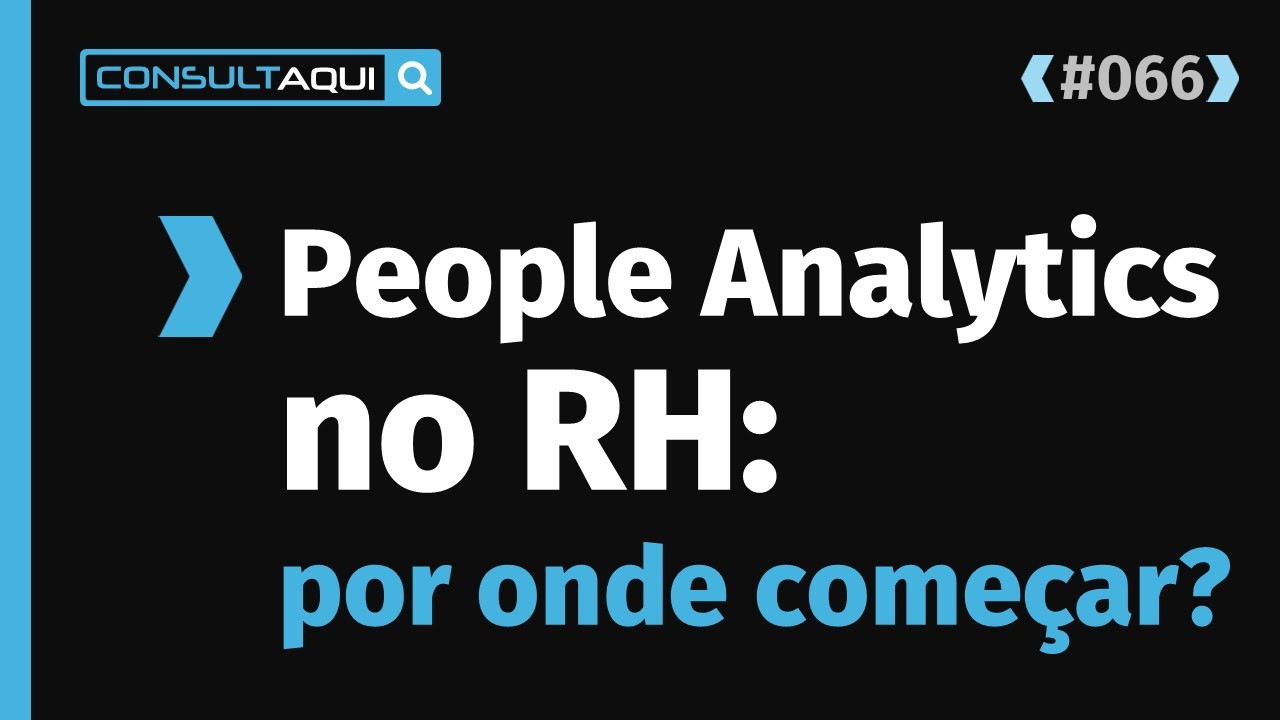 People Analytics: o que é, como começar e o que fazer para não errar | CA #66