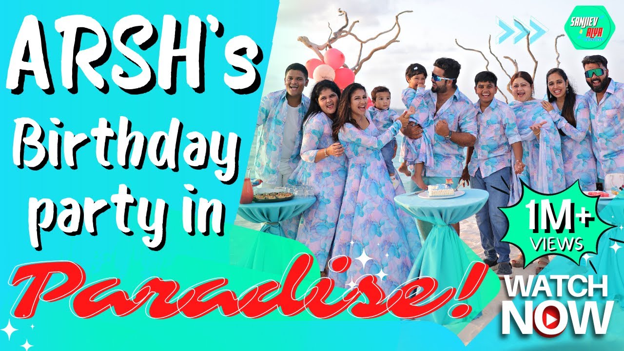 Arsh's Birthday Party in Paradise | Sanjiev&Alya | Exclusive Video
