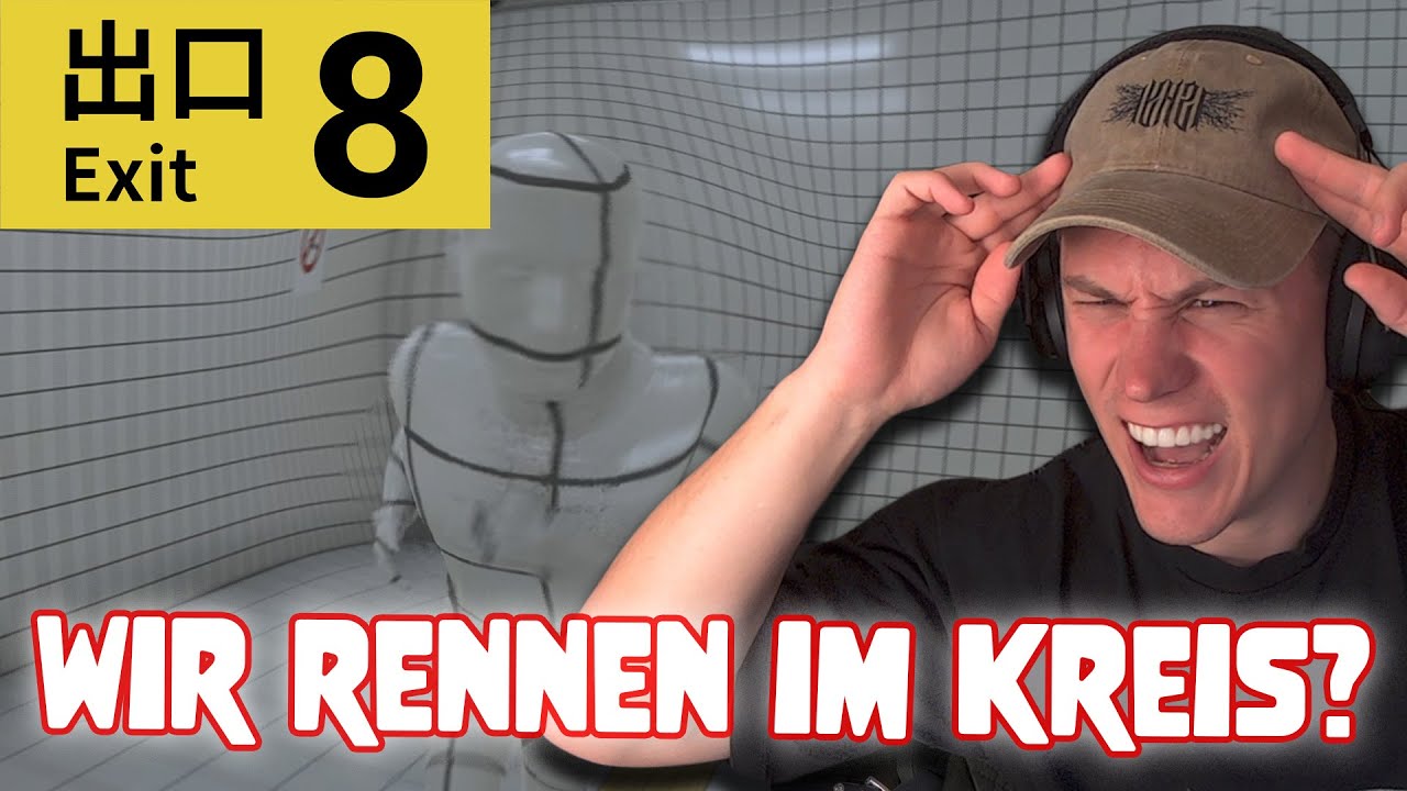 Wir laufen im KREIS....send help | EXIT 8