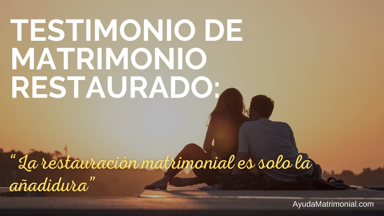 Testimonio de Matrimonio RESTAURADO: “La restauración matrimonial es solo la añadidura”