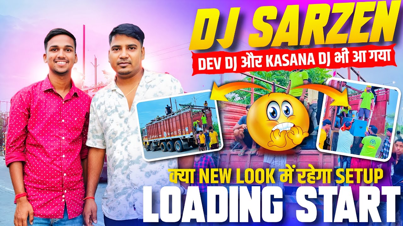 Dj Sarzen Kasana Dj Dev Audio तीनों Dj एक साथ Loading Start हो गया (MP) Sehore में 🔥