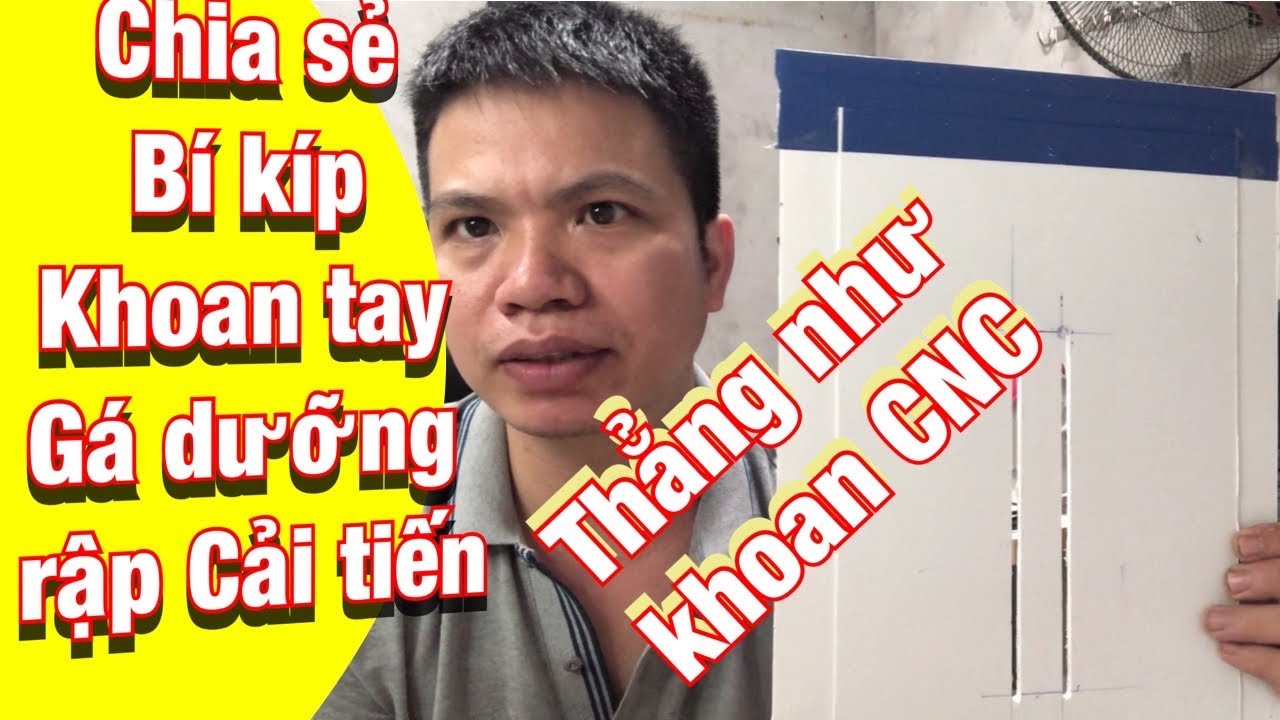 Chia sẻ bí kíp khoan gá rập cải tiến thẳng như khoan cnc Share tips and tricks for improved drill