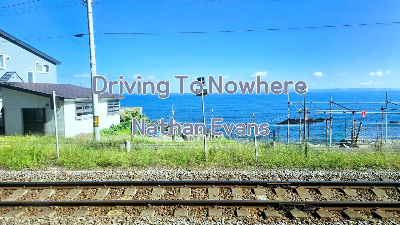 Nathan Evans - Driving To Nowhere