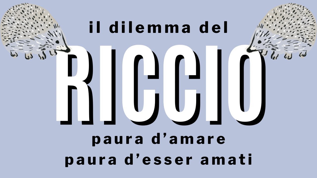 Il dilemma del riccio: paura d’amare, paura d’esser amati