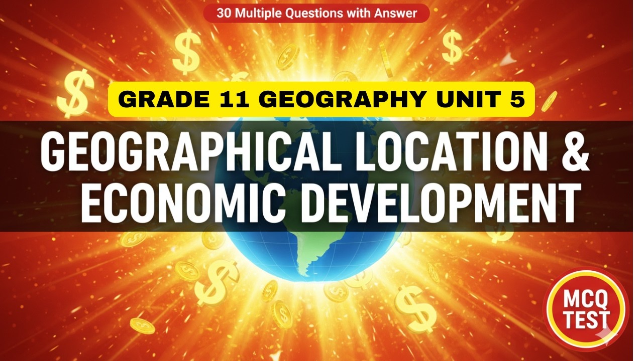 GRADE 11 GEOGRAPHY UNIT 5| 30 MULTIPLE CHOICE QUESTIONS (MCQS) WITH ANSWERS | EXAM PREP
