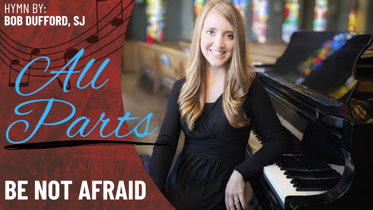 Be Not Afraid (All Parts)