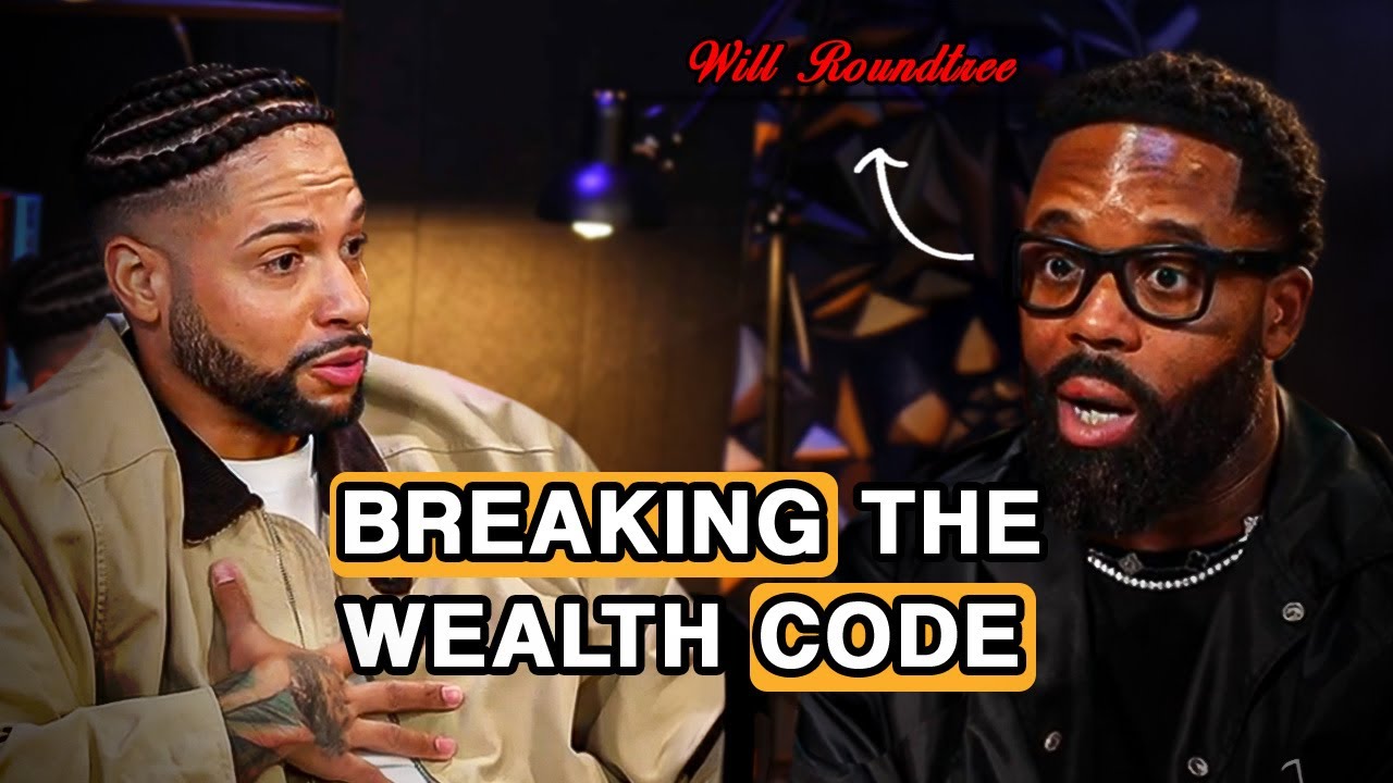 BREAKING THE WEALTH CODE W/ Will Roundtree