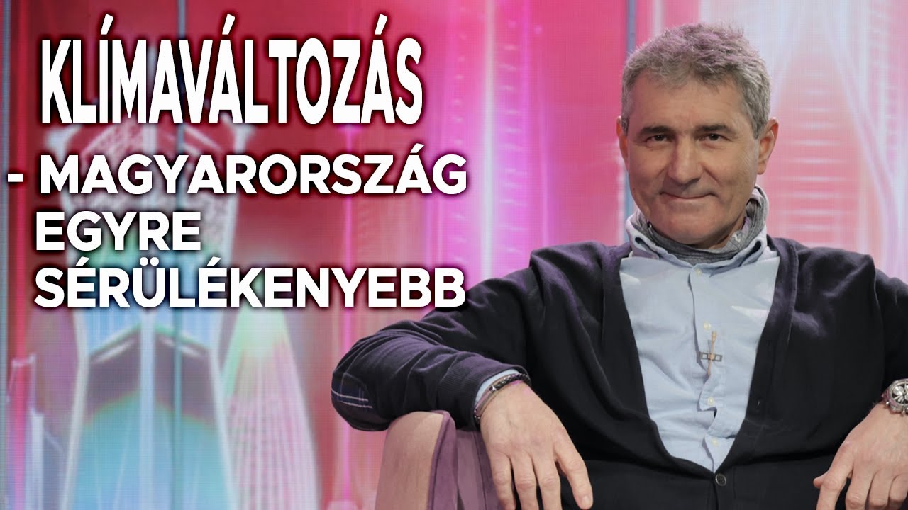 Klímaváltozás - Magyarország egyre sérülékenyebb