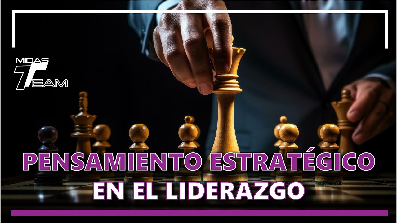 Pensamiento estratégico en el liderazgo - Midas Team