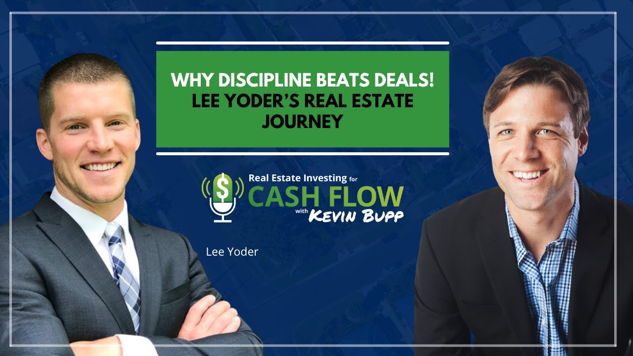 #960 Why Discipline Beats Deals: Lee Yoder’s Real Estate Journey