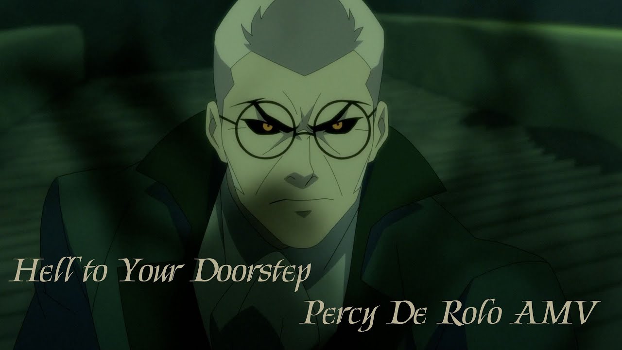 Hell to Your Doorstep: Percy De Rolo - TLOVM AMV