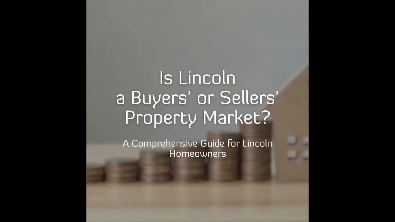 Is Lincoln a Buyers&rsquo; or Sellers&rsquo; Property Market?