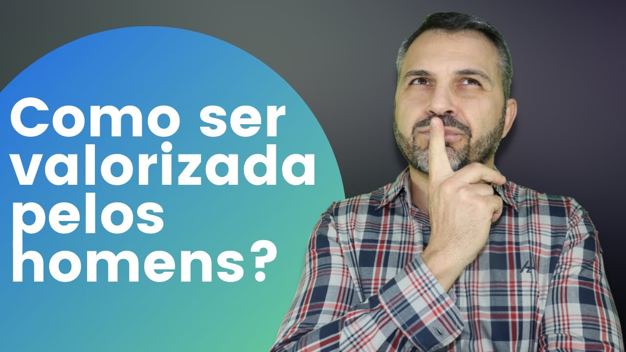 Como ser valorizada pelos homens?? 🤷‍♂️🤷‍♂️😒😒