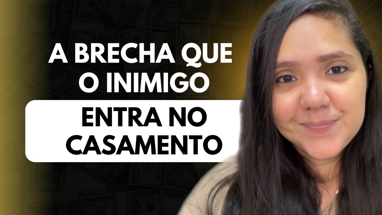 A BRECHA QUE O INIMIGO ENTRA NO CASAMENTO 